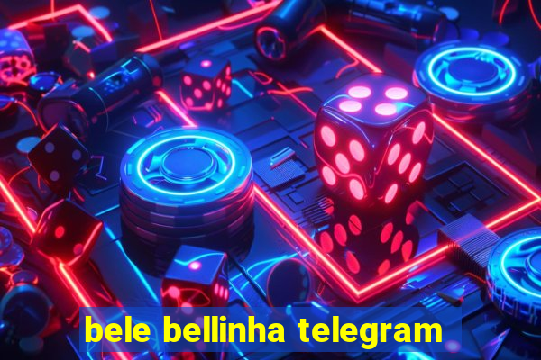 bele bellinha telegram